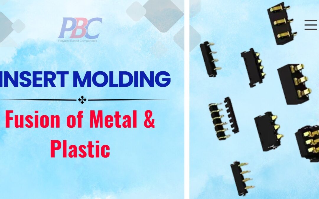 Insert Molding – Fusion of Metal & Plastic